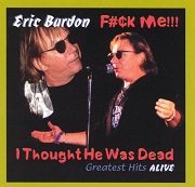 Eric Burdon - F#ck me! I Thought He Was Dead! (1999) Lossless
