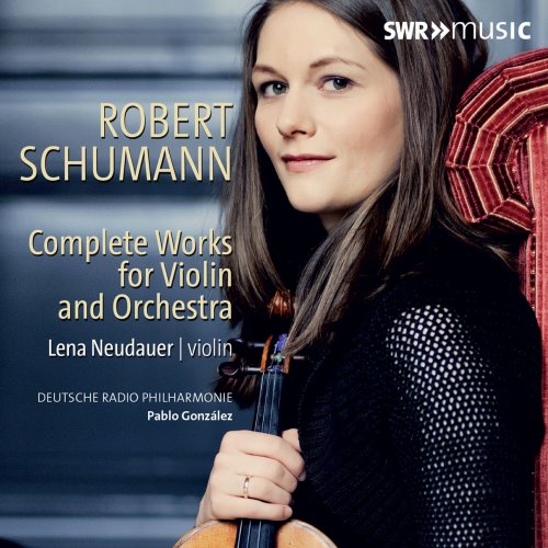 Lena Neudauer - Schumann: Complete Works for Violin & Orchestra (2018)