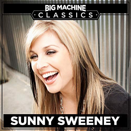 Sunny Sweeney - Big Machine Classics (2018)