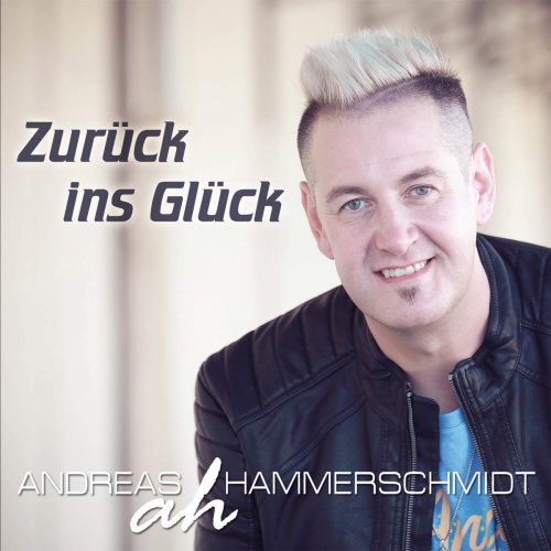 Andreas Hammerschmidt - Zurück Ins Glück (2018)