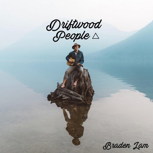 Braden Lam - Driftwood People (2018)