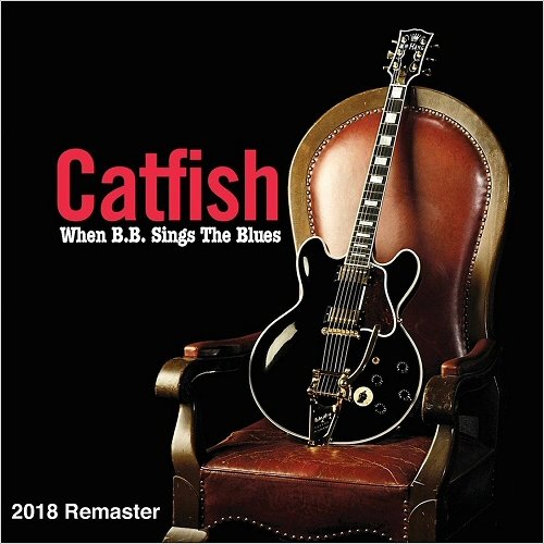 Catfish - When B.B. Sings The Blues (Remastered) (2018)