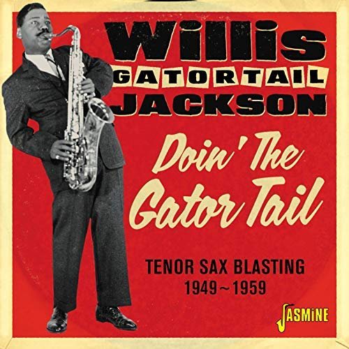 Willis Gator Tail Jackson - Doin' the Gator Tail: Tenor Sax Blasting (1949-1959) (2018)
