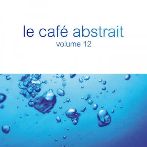 VA - Le Cafe Abstrait By Raphael Marionneau Vol. 12 (2018)