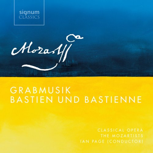 Classical Opera, The Mozartists & Ian Page - Mozart: Grabmusik, Bastien Und Bastienne (2018) [Hi-Res]