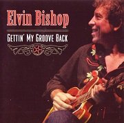 Elvin Bishop - Gettin' My Groove Back (2005)