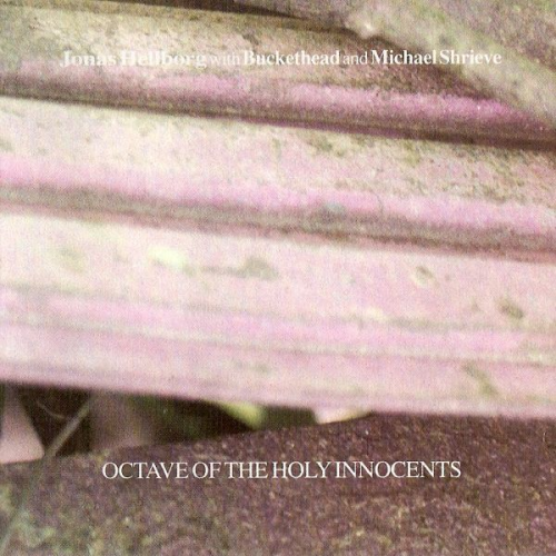 Jonas Hellborg, Buckethead, Michael Shrieve - Octave of the Holy Innocents (1993, 2004)