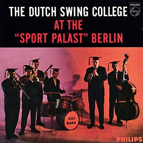 The Dutch Swing College Band - At the Sport Palast Berlin (1962/2018)