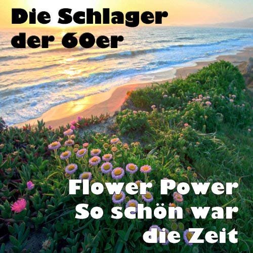 VA - Die Schlager der 60er - Flower Power - So schön war die Zeit (2012)