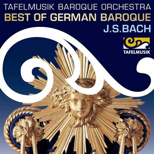 Tafelmusik Baroque Orchestra, Ivars Taurins - Best of German Baroque: J.S. Bach (2015)