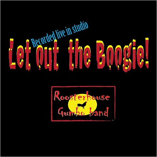 Roosterhouse Gumbo Band - Let Out The Boogie (2018)
