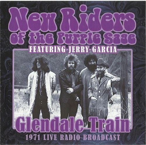 New Riders Of The Purple Sage (Featuring Jerry Garcia) - Glendale Train Live Radio Broadcast (Reissue) (1971/2013)