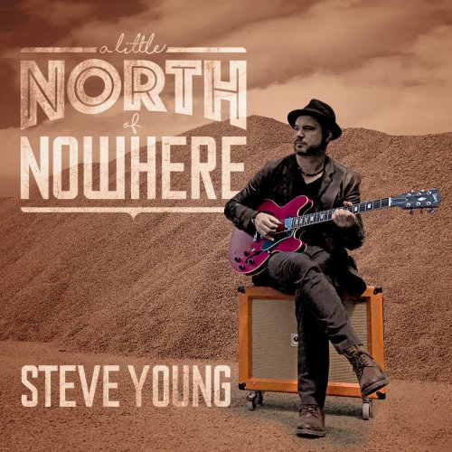 Steve Young - A Little North of Nowhere (2018)