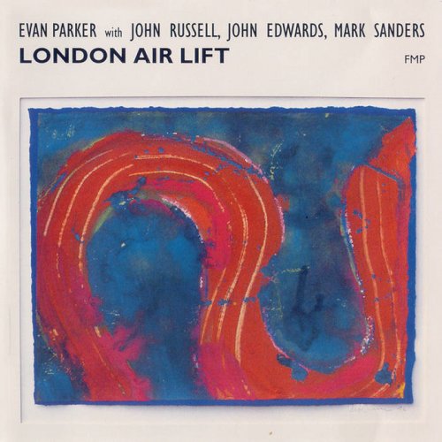 Evan Parker, John Russell, John Edwards, Mark Sanders - London Air Lift (1997)