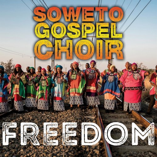 Soweto Gospel Choir - Freedom (2018) [Hi-Res]