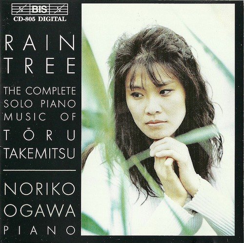 Noriko Ogawa - Rain Tree: The Complete Solo Piano Music Of Tōru Takemitsu (1996)