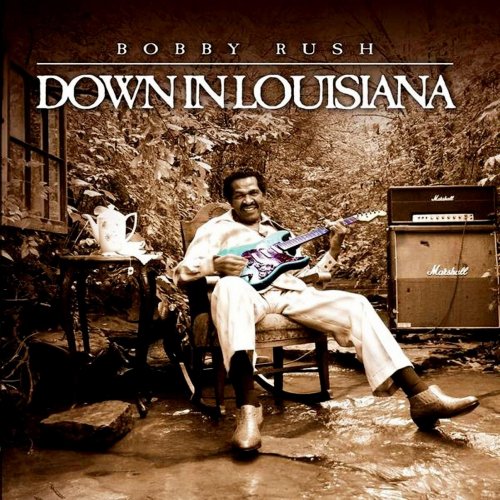 Bobby Rush - Down In Louisiana (2013) Lossless