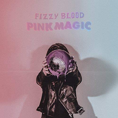 Fizzy Blood - Pink Magic (2018) Hi Res