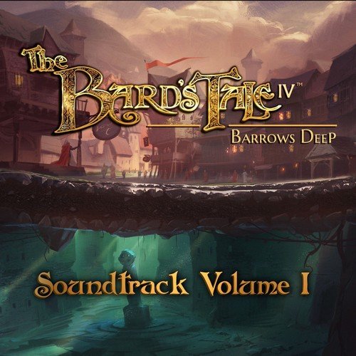 Ged Grimes - The Bard's Tale IV: Barrows Deep, Vol. 1 (Original Game Soundtrack) (2018)