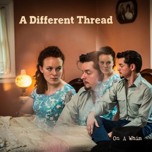A Different Thread - On a Whim (2018)