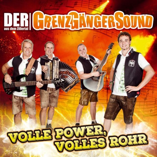 der aus dem Zillertal Grenzgängersound - Volle Power,Volles Rohr (2018)