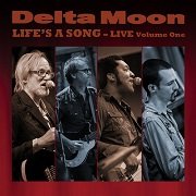 Delta Moon - Life's A Song: Live Volume One (2013) Lossless