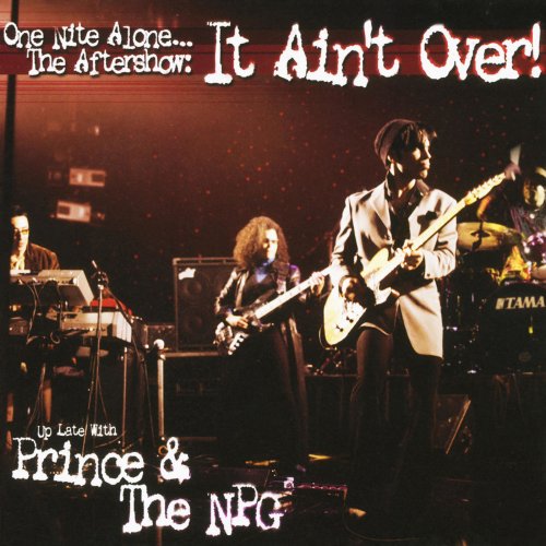 Prince & The New Power Generation - One Nite Alone... The Aftershow: It Ain't Over! (Up Late with Prince & The NPG) (Live) (2012/2018)