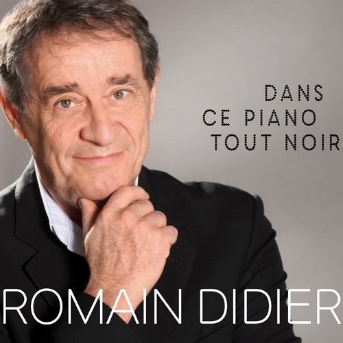 Romain Didier - Dans ce piano tout noir (2016)