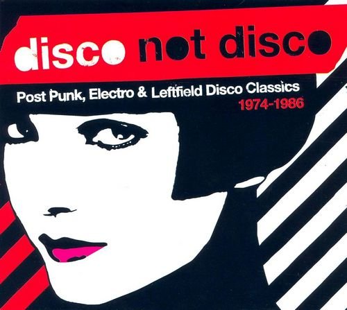 VA - Disco Not Disco: Post Punk, Electro & Leftfield Disco Classics 1974-1986 (2008) [CD-Rip]