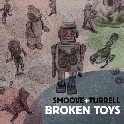 Smoove + Turrell - Broken Toys (2014)