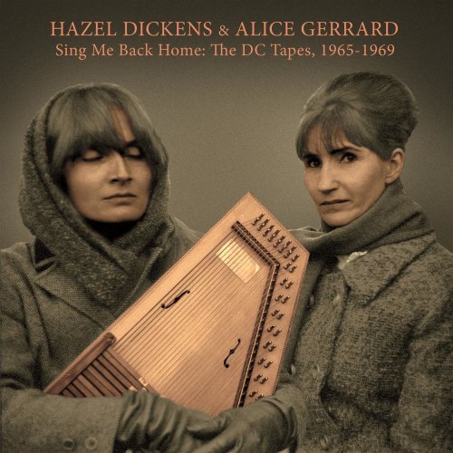 Hazel Dickens & Alice Gerrard - Sing Me Back Home: The DC Tapes, 1965-1969 (2018)