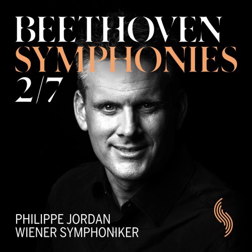 Orchestre Symphonique de Vienne & Philippe Jordan - Beethoven: Symphonies Nos. 2 & 7 (Live) (2018) [Hi-Res]