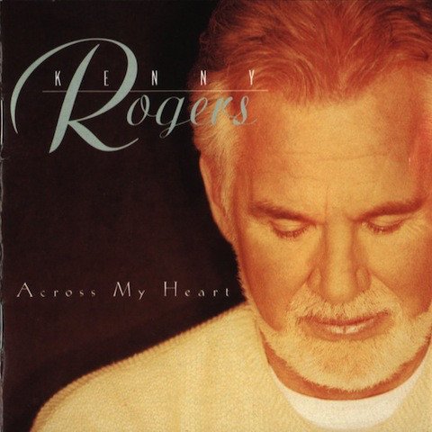 Kenny Rogers - Across My Heart (1997)