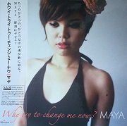 Maya - Why Try To Change Me Now? (2000/2011)