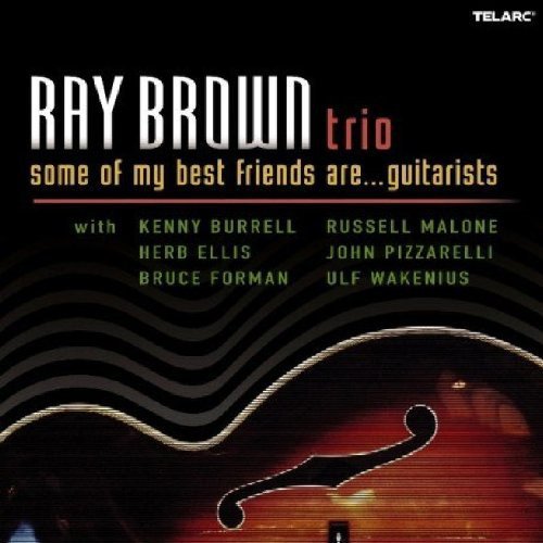 Ray Brown Trio - Some Of My Best Friends Are... Guitarists (2002)