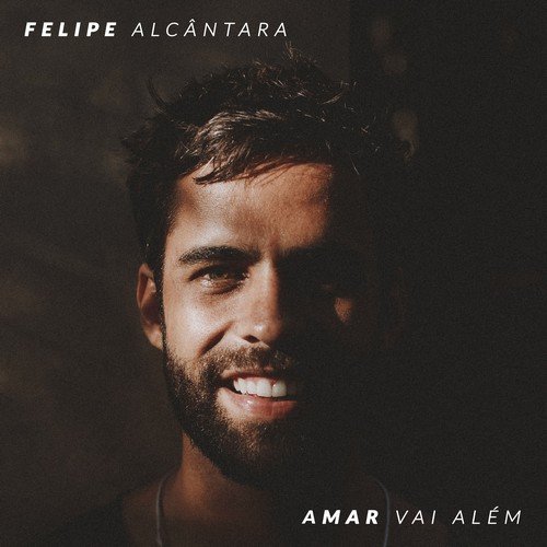 Felipe Alcântara - Amar Vai Além (2018)