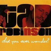 Tad Robinson - Did You Ever Wonder (2004) Lossless