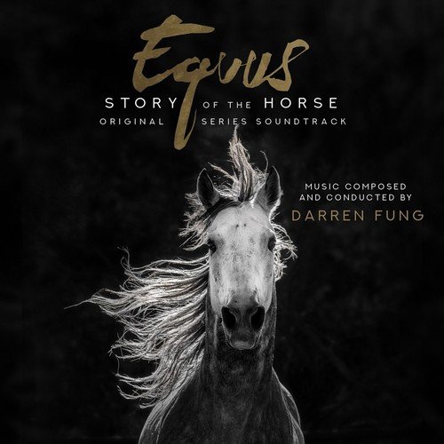 Darren Fung - Equus: Story of the Horse (Original Series Soundtrack) (2018)