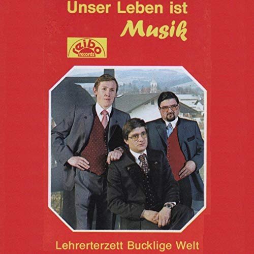 Lehrerterzett Bucklige Welt - Unser Leben ist Musik (2018)