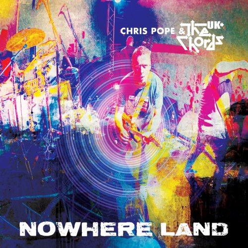 Chris Pope & The Chords UK - Nowhere Land (2018) FLAC