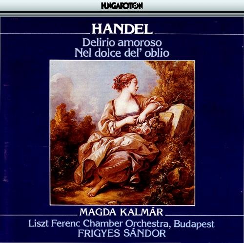 Magda Kalmar - Händel: Delirio amoroso, Nel dolce del'oblio (1986)