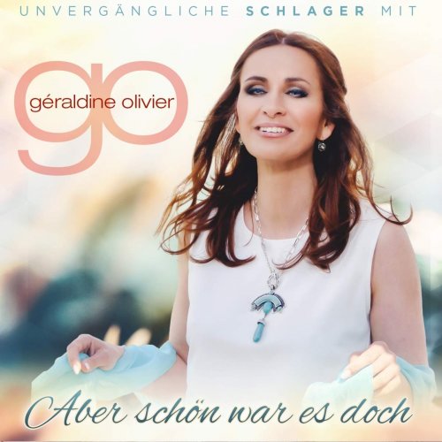 Géraldine Olivier - Aber Schön War Es Doch - Unvergängliche Schlager (2018)