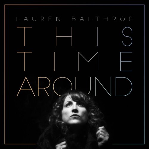 Lauren Balthrop - This Time Around (2018)