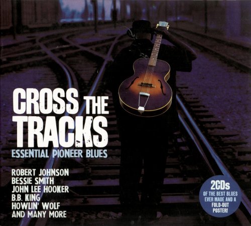 VA - Cross The Tracks: Essential Pioneer Blues (2011)