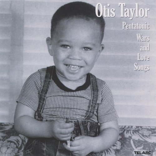Otis Taylor - Pentatonic Wars And Love Songs (2009) CDRip
