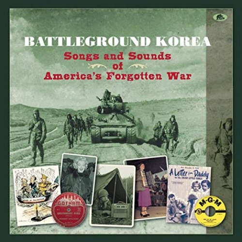 Various Artists - Battleground Korea: Songs And Sounds Of America's Forgotten War (2018)