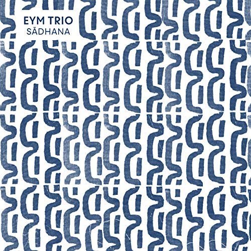 Eym Trio - Sādhana (2018)
