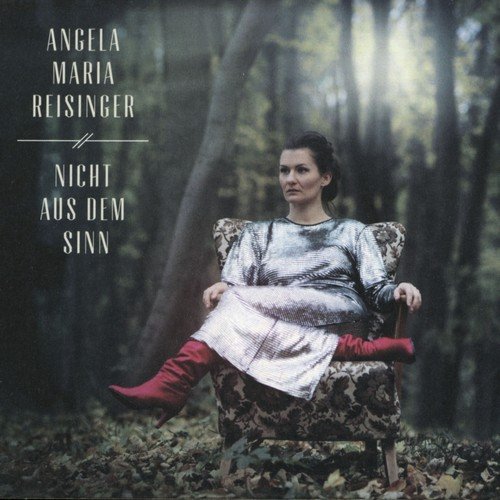 Angela Maria Reisinger - Nicht Aus Dem Sinn (2013/2018)