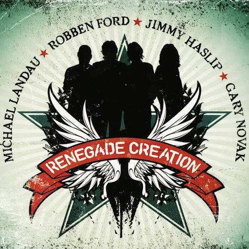 Michael Landau, Robben Ford, Jimmy Haslip, Gary Novak - Renegade Creation (2010) 320 kbps
