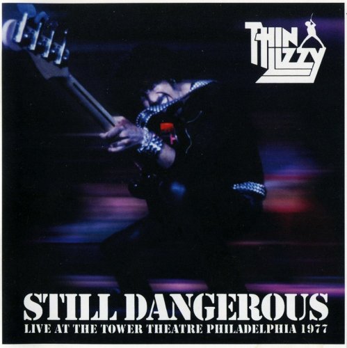 Thin Lizzy - Still Dangerous: Live At Tower Theatre Philadelphia 1977 (2009) CD-Rip